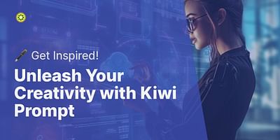 Unleash Your Creativity with Kiwi Prompt - 🖋️ Get Inspired!
