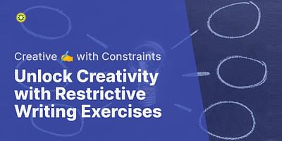 Unlock Creativity with Restrictive Writing Exercises - Creative ✍️ with Constraints