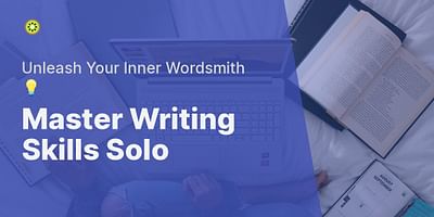 Master Writing Skills Solo - Unleash Your Inner Wordsmith 💡