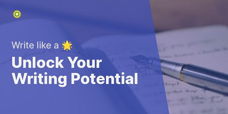 Unlock Your Writing Potential - Write like a 🌟