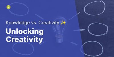 Unlocking Creativity - Knowledge vs. Creativity ✨