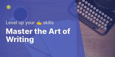 Master the Art of Writing - Level up your ✍️ skills