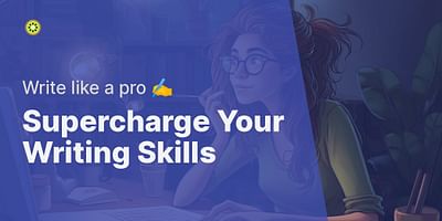 Supercharge Your Writing Skills - Write like a pro ✍️