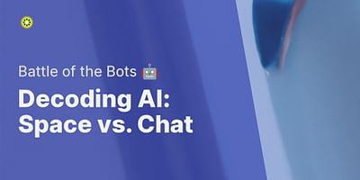 Decoding AI: Space vs. Chat - Battle of the Bots 🤖