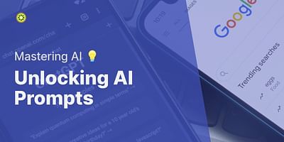 Unlocking AI Prompts - Mastering AI 💡