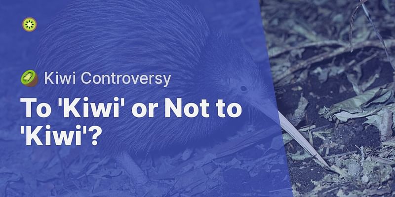 To 'Kiwi' or Not to 'Kiwi'? - 🥝 Kiwi Controversy