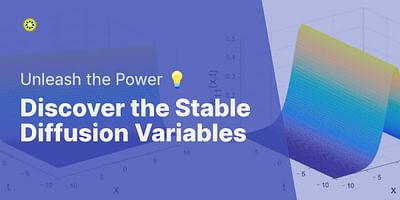 Discover the Stable Diffusion Variables - Unleash the Power 💡
