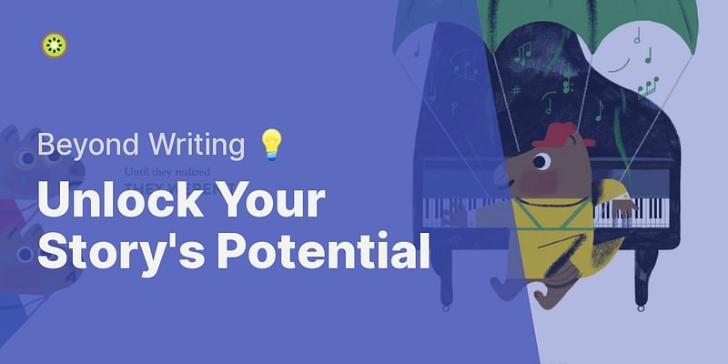 Unlock Your Story's Potential - Beyond Writing 💡
