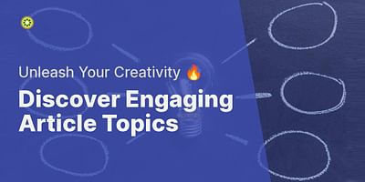 Discover Engaging Article Topics - Unleash Your Creativity 🔥