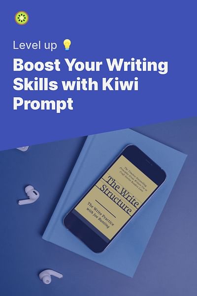 Boost Your Writing Skills with Kiwi Prompt - Level up 💡