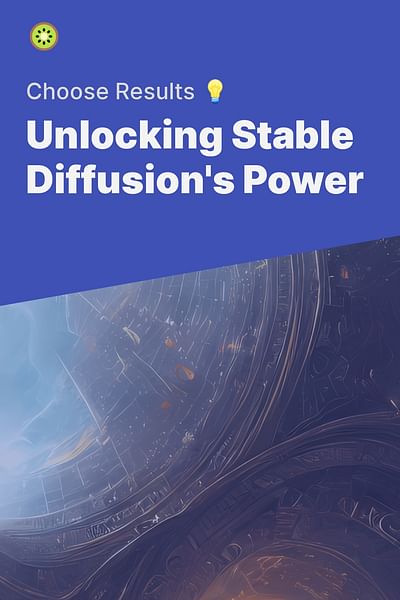 Unlocking Stable Diffusion's Power - Choose Results 💡