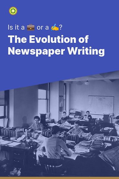 The Evolution of Newspaper Writing - Is it a 💼 or a ✍️?