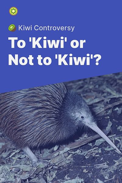 To 'Kiwi' or Not to 'Kiwi'? - 🥝 Kiwi Controversy