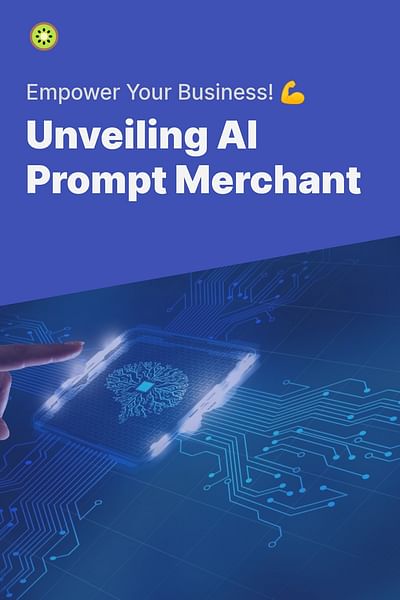 Unveiling AI Prompt Merchant - Empower Your Business! 💪