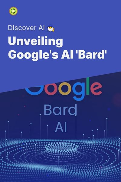 Unveiling Google's AI 'Bard' - Discover AI 🧙‍♂️